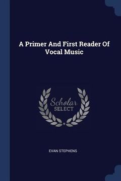 portada A Primer And First Reader Of Vocal Music (in English)
