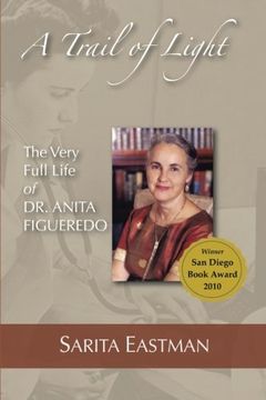 portada A Trail of Light: The Very Full Life of dr. Anita Figueredo (en Inglés)