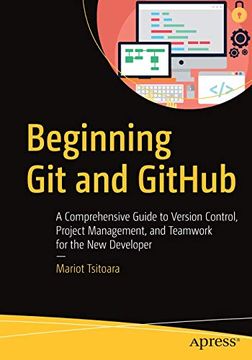 portada Beginning git and Github: A Comprehensive Guide to Version Control, Project Management, and Teamwork for the new Developer (en Inglés)