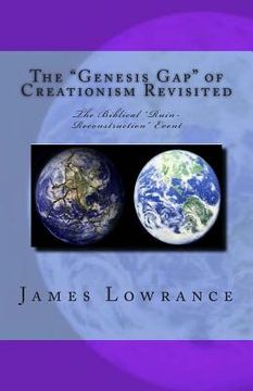 portada The "Genesis Gap" of Creationism Revisited: The Biblical "Ruin-Reconstruction" Event (en Inglés)