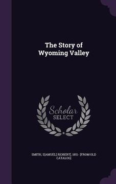 portada The Story of Wyoming Valley (en Inglés)