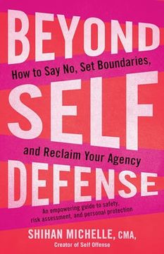 portada Beyond Self-Defense: How to say no, set Boundaries, and Reclaim Your Agency--An Empowering Guide to Safety, Risk Assessment, and Personal Protection (in English)