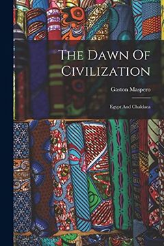 portada The Dawn of Civilization: Egypt and Chaldaea (in English)