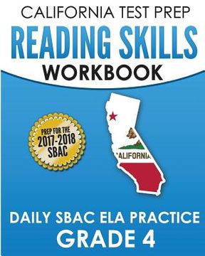 portada CALIFORNIA TEST PREP Reading Skills Workbook Daily SBAC ELA Practice Grade 4: Preparation for the Smarter Balanced Assessments (en Inglés)