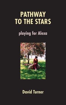 portada Pathway to the Stars: Playing for Alexa (en Inglés)