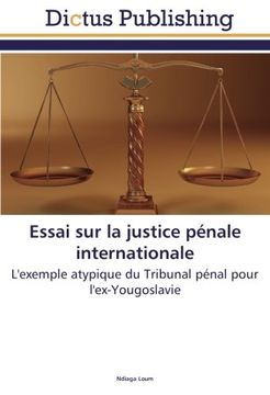 portada Essai sur la justice pénale internationale: L'exemple atypique du Tribunal pénal pour l'ex-Yougoslavie (French Edition)