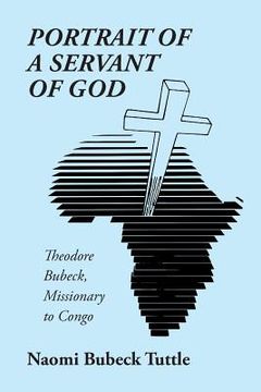 portada Portrait of a Servant of God: Theodore Bubeck, Missionary to Congo (en Inglés)
