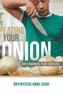 portada Eating Your Onion: God's Business Plan Template (en Inglés)