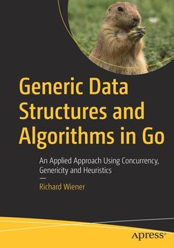 portada Generic Data Structures and Algorithms in Go: An Applied Approach Using Concurrency, Genericity and Heuristics (en Inglés)