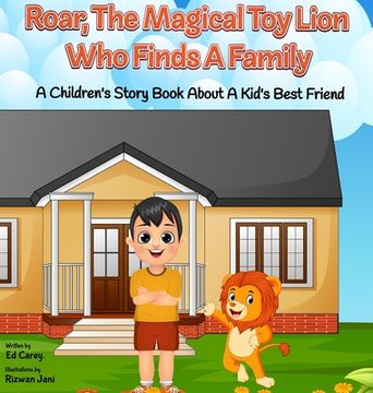 portada Roar, The Magical Toy Lion Who Finds A Family: A Children's Story Book About A Kid's Best Friend (en Inglés)