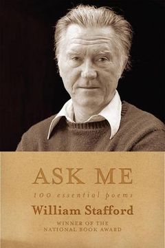 portada Ask Me: 100 Essential Poems of William Stafford (en Inglés)