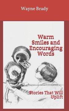 portada Warm Smiles and Encouraging Words: Stories That Will Uplift (en Inglés)