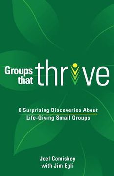 portada Groups that Thrive: 8 Surprising Discoveries About Life-Giving Small Groups
