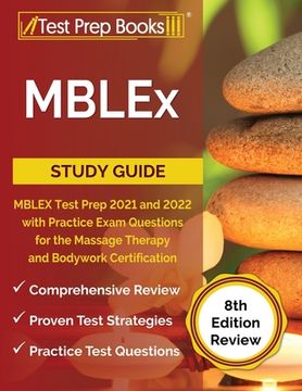 portada MBLEx Study Guide: MBLEX Test Prep 2021 and 2022 with Practice Exam Questions for the Massage Therapy and Bodywork Certification [8th Edi (en Inglés)