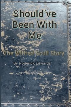 portada Should've Been With Me: The Wilfred Scull Story (en Inglés)
