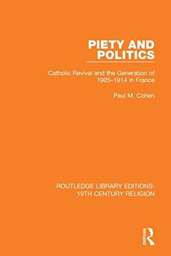 portada Piety and Politics: Catholic Revival and the Generation of 1905-1914 in France (Routledge Library Editions: 19Th Century Religion) (en Inglés)