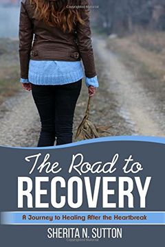 portada The Road to Recovery: A Journey to Healing After the Heartbreak