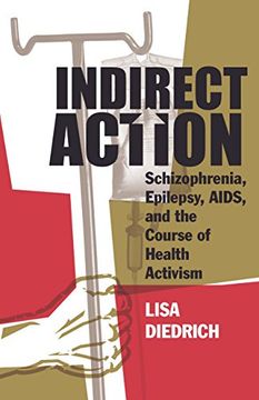 portada Indirect Action: Schizophrenia, Epilepsy, Aids, and the Course of Health Activism (en Inglés)