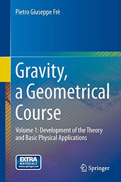 portada Gravity, a Geometrical Course: Volume 1: Development of the Theory and Basic Physical Applications (in English)