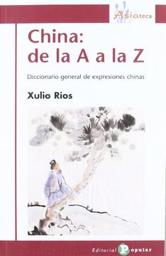 China: de la A a la Z: Diccionario general de expresiones chinas (Asiateca)