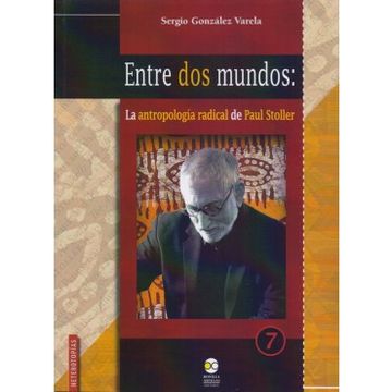 portada Entre dos Mundos. La Antropologia Radical de Paul Stoller (in Spanish)