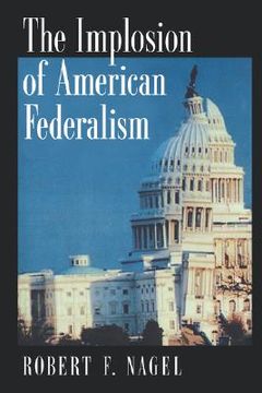 portada the implosion of american federalism (en Inglés)