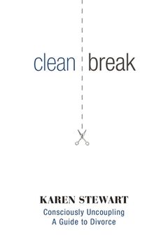portada Clean Break: Consciously Uncoupling: A Guide to Divorce (en Inglés)