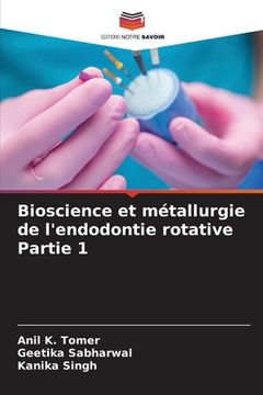 portada Bioscience et métallurgie de l'endodontie rotative Partie 1 (en Francés)