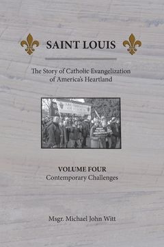 portada Saint Louis, The Story of Catholic Evangelization of America's Heartland: Vol. 4, Contemporary Challenges