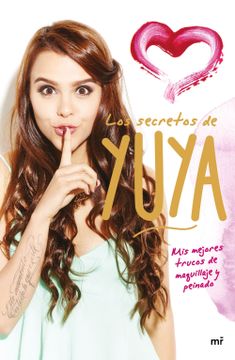 portada Los Secretos de Yuya: Mis Mejores Trucos de Maquillaje y Peinado (in Spanish)