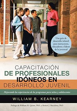 portada Capacitacion de Profesionales Idoneos en Desarrollo Juvenil: Mejorando las Experiencias de los Programas Para Ninos y Adolescentes (in Spanish)