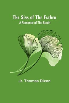 portada The Sins of the Father: A Romance of the South (in English)