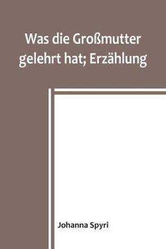 portada Was die Großmutter gelehrt hat; Erzählung (in German)