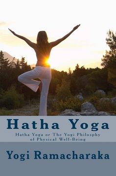 portada Hatha Yoga: Hatha Yoga or The Yogi Philosphy of Physical Well-Being (en Inglés)