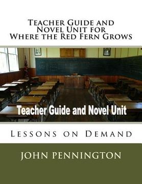 portada Teacher Guide and Novel Unit for Where the Red Fern Grows: Lessons on Demand (in English)