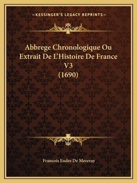 portada Abbrege Chronologique Ou Extrait De L'Histoire De France V3 (1690) (in French)