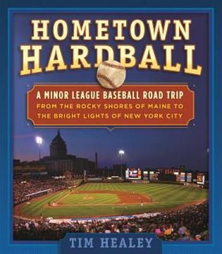 portada Hometown Hardball: A Minor League Baseball Road Trip from the Rocky Shores of Maine to the Bright Lights of New York City