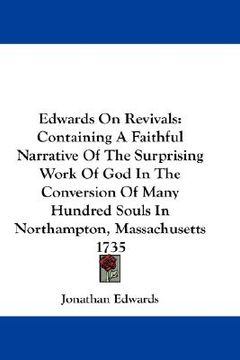 portada edwards on revivals: containing a faithful narrative of the surprising work of god in the conversion of many hundred souls in northampton, (en Inglés)