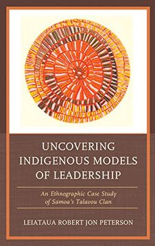 portada Uncovering Indigenous Models of Leadership: An Ethnographic Case Study of Samoa's Talavou Clan (en Inglés)