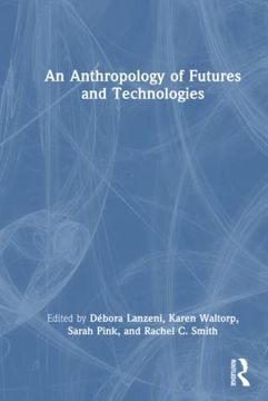 portada An Anthropology of Futures and Technologies (en Inglés)