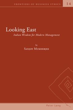 portada Looking East: Indian Wisdom for Modern Management (en Inglés)
