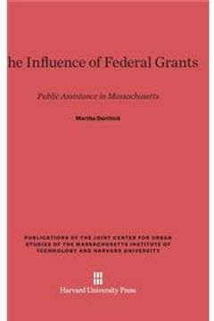 portada The Influence of Federal Grants: Public Assistance in Massachusetts (Publications of the Joint Center for Urban Studies of the Ma)