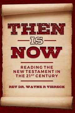 portada Then is Now: Reading the New Testament in the 21st Century (en Inglés)
