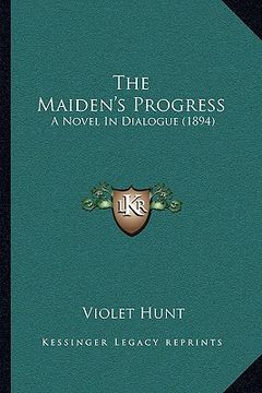 portada the maiden's progress: a novel in dialogue (1894) (en Inglés)