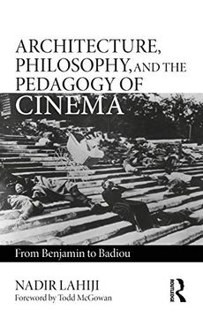 portada Architecture, Philosophy, and the Pedagogy of Cinema: From Benjamin to Badiou (in English)