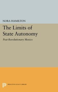 portada The Limits of State Autonomy: Post-Revolutionary Mexico (Princeton Legacy Library) (in English)