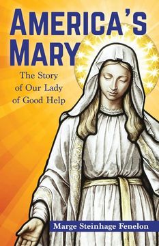 portada America's Mary: The Story of Our Lady of Good Help (en Inglés)