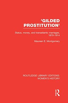 portada 'gilded Prostitution': Status, Money and Transatlantic Marriages, 1870-1914