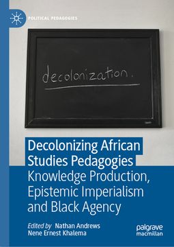 portada Decolonizing African Studies Pedagogies: Knowledge Production, Epistemic Imperialism and Black Agency (in English)