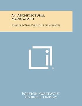 portada An Architectural Monograph: Some Old Time Churches of Vermont (en Inglés)